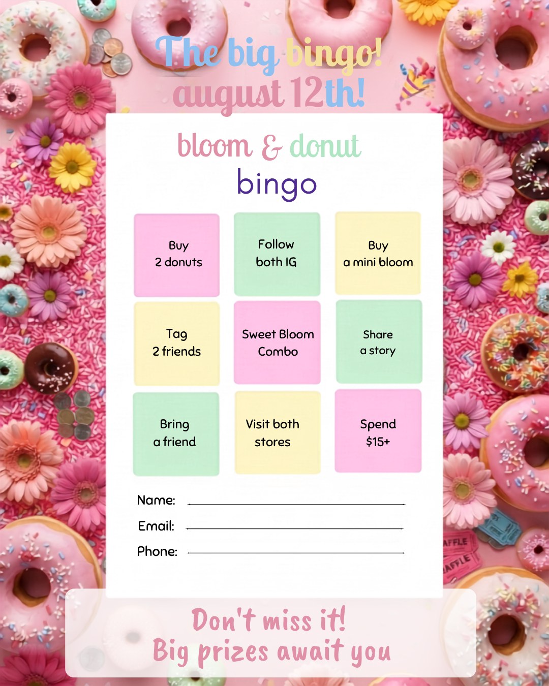 Here is the English translation of the caption with the hashtags placed inline at the end:

The sweetest event of the year is just around the corner! 🍩🌸 This August 12th we are waiting for you for our Bloom & Donut Bingo.

Come have fun, complete your squares, and participate for great prizes that you will love. Don't miss it and secure your spot! ✨🎁

👉 Tag the person you're coming with this August 12th in the comments!

#BloomAndDonut #BingoTime #GrandGiveaway #SurprisePrizes #AugustEvents #DonutsAndFlowers #ParticipateAndWin #FunGuaranteed #August12 #LocalCommunity